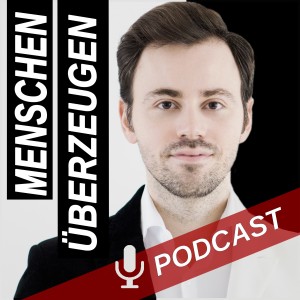 MENSCHEN ÜBERZEUGEN | Podcast